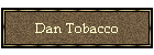 Dan Tobacco