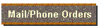 Mail/Phone Orders