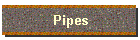Pipes