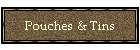 Pouches & Tins